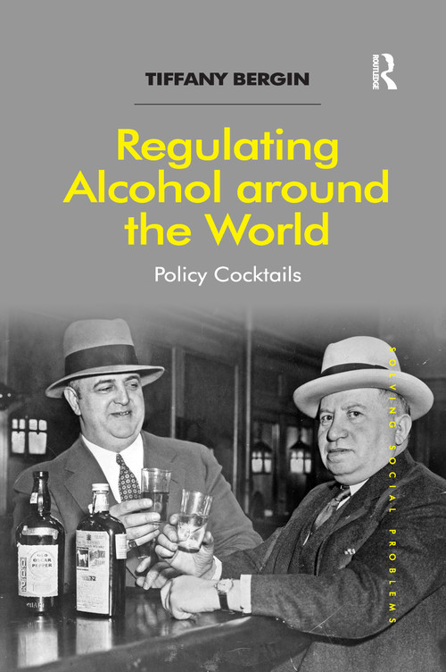 Regulating Alcohol around the World (Policy Cocktails) by Tiffany Bergin, 9781138255142