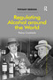 Regulating Alcohol around the World (Policy Cocktails) by Tiffany Bergin, 9781138255142