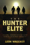 The Hunter Elite (Inside America's Secret Force Against Terror) by Leon Wagener, 9781637588970