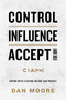 Control, Influence, Accept (For Now) (Coping with a Future No One Can Predict) by Dan Moore, 9781637632383