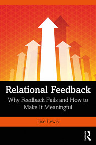 Relational Feedback (Why Feedback Fails and How to Make It Meaningful) by Lise Lewis, 9781138063914