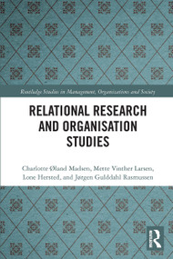 Relational Research and Organisation Studies by Charlotte Øland Madsen, Mette Vinther Larsen, Lone Hersted, Jørgen Gulddahl Rasmussen, 9780367734992