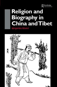 Religion and Biography in China and Tibet by Benjamin Penny, 9780415861588