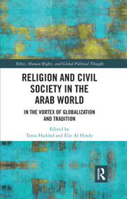 Religion and Civil Society in the Arab World (In the Vortex of Globalization and Tradition) by Tania Haddad, Elie Al Hindy, 9780367734237