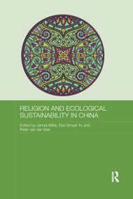 Religion and Ecological Sustainability in China by James Miller, Dan Smyer Yu, Peter van der Veer, 9781138079281