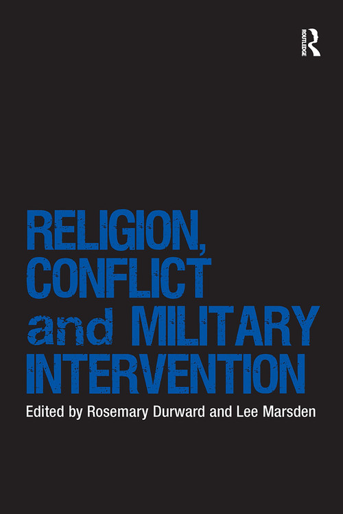 Religion, Conflict and Military Intervention by Rosemary Durward, Lee Marsden, 9780367740139