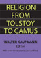 Religion from Tolstoy to Camus by Walter Kaufmann, 9781560007067