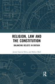 Religion, Law and the Constitution (Balancing Beliefs in Britain) by Javier García Oliva, Helen Hall, 9780367313128