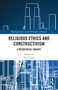 Religious Ethics and Constructivism (A Metaethical Inquiry) by Kevin Jung, 9780367734916