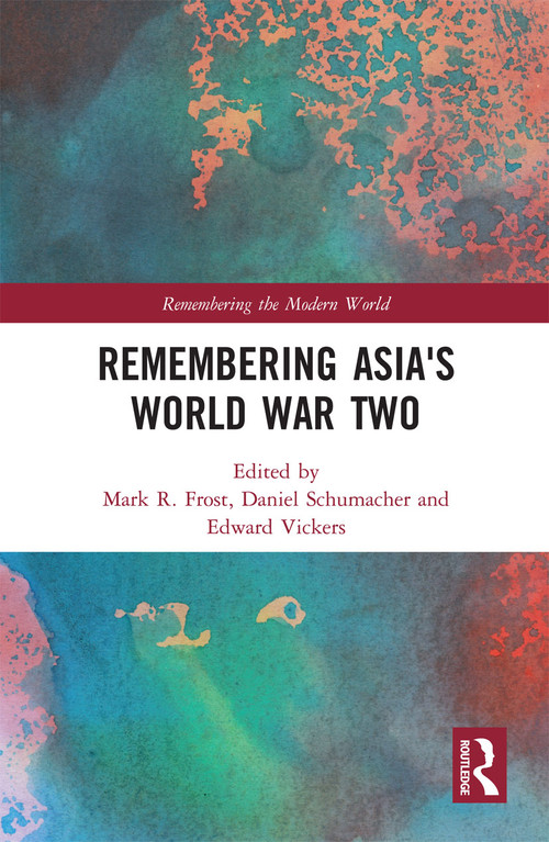 Remembering Asia's World War Two - 9780367731366 by Mark R. Frost, Daniel Schumacher, Edward Vickers, 9780367731366