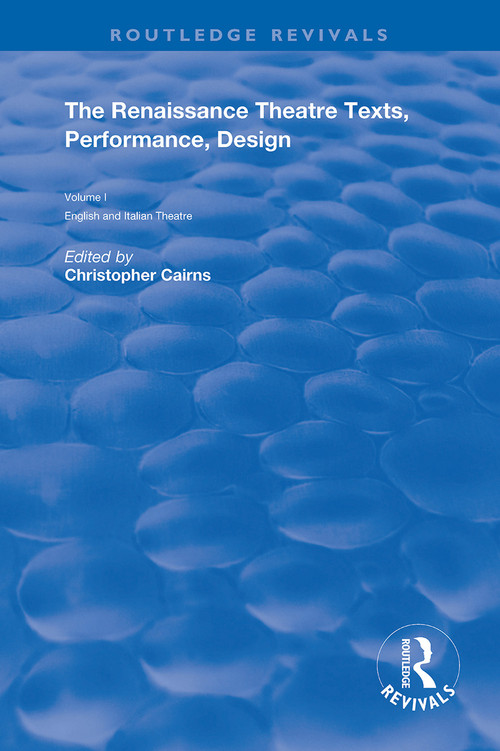 The Renaissance Theatre (Texts, Performance and Design) by Christopher Cairns, 9781138360631