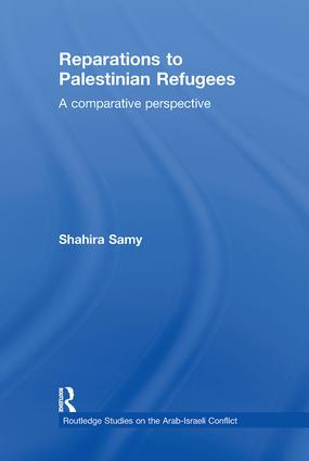 Reparations to Palestinian Refugees (A Comparative Perspective) by Shahira Samy, 9781138780187
