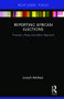 Reporting African Elections (Towards a Peace Journalism Approach) by Joseph Adebayo, 9781138384354