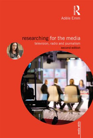 Researching for the Media (Television, Radio and Journalism) by Adele Emm, 9780415843560