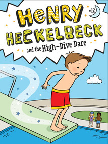 Henry Heckelbeck and the High-Dive Dare by Wanda Coven, Priscilla Burris, 9781665933735