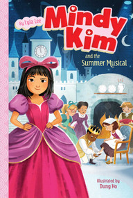 Mindy Kim and the Summer Musical by Lyla Lee, Dung Ho, 9781665935753