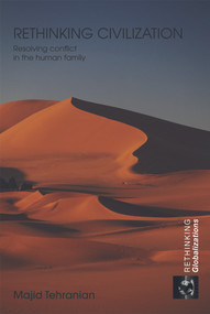 Rethinking Civilization (Resolving Conflict in the Human Family) by Majid Tehranian, 9780415770699