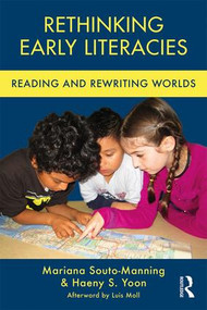Rethinking Early Literacies (Reading and Rewriting Worlds) by Mariana Souto-Manning, Haeny S. Yoon, 9781138121416