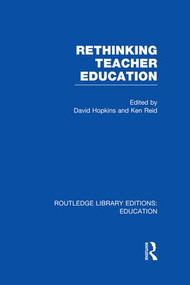 Rethinking Teacher Education by David Hopkins, Ken Reid, 9781138007598
