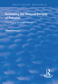 Rethinking the National Security of Pakistan (The Price of Strategic Myopia) by Ahmad Faruqui, 9781138721258