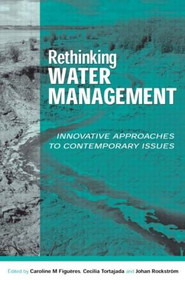 Rethinking Water Management (Innovative Approaches to Contemporary Issues) by Caroline Figueres, Johan Rockstrom, Cecilia Tortajada, 9781853839993