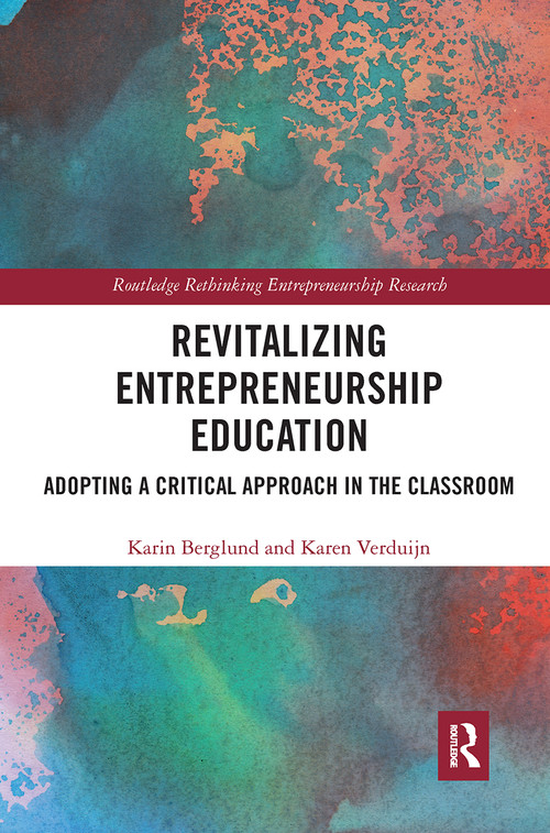 Revitalizing Entrepreneurship Education (Adopting a critical approach in the classroom) by Karin Berglund, Karen Verduyn, 9780367735357