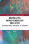 Revitalizing Entrepreneurship Education (Adopting a critical approach in the classroom) by Karin Berglund, Karen Verduyn, 9780367735357