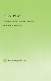 Rice Plus (Widows and Economic Survival in Rural Cambodia) by Susan H. Lee, 9780415977005
