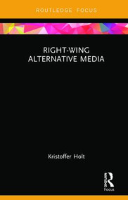 Right-Wing Alternative Media by Kristoffer Holt, 9781138318304