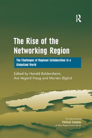 The Rise of the Networking Region (The Challenges of Regional Collaboration in a Globalized World) by Are Vegard Haug, Harald Baldersheim, 9781138261327