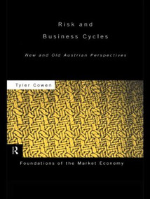 Risk and Business Cycles (New and Old Austrian Perspectives) by Tyler Cowen, 9780415781299