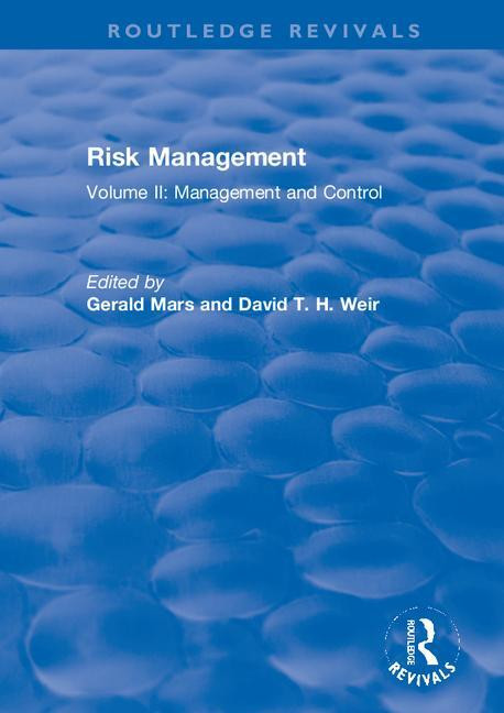 Risk Management (Volume II: Management and Control) by Gerald Mars, David T. H. Weir, 9780367244507
