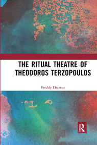 The Ritual Theatre of Theodoros Terzopoulos by Freddy Decreus, 9780367731519