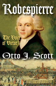 Robespierre (The Voice of Virtue) by Otto Scott, 9781412818223