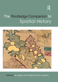 The Routledge Companion to Spatial History by Ian Gregory, Don DeBats, Don Lafreniere, 9780367735371
