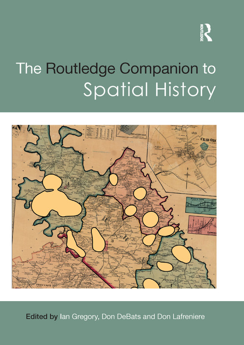 The Routledge Companion to Spatial History by Ian Gregory, Don DeBats, Don Lafreniere, 9780367735371