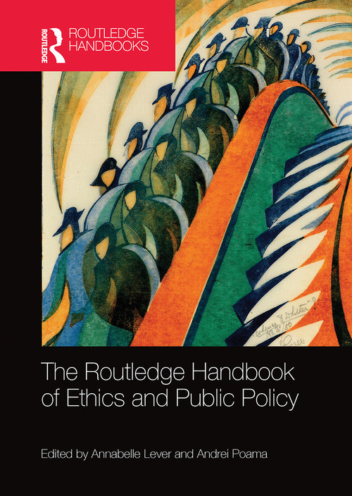 The Routledge Handbook of Ethics and Public Policy by Annabelle Lever, Andrei Poama, 9780367732820