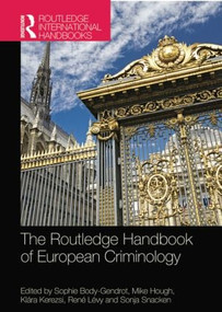 The Routledge Handbook of European Criminology by Sophie Body-Gendrot, Mike Hough, Klara Kerezsi, René Lévy, Sonja Snacken, 9781138812734