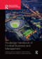 Routledge Handbook of Football Business and Management by Simon Chadwick, Daniel Parnell, Paul Widdop, Christos Anagnostopoulos, 9780367732462