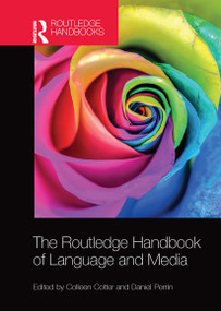 The Routledge Handbook of Language and Media by Colleen Cotter, Daniel Perrin, 9780367735944