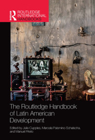 The Routledge Handbook of Latin American Development by Julie Cupples, Marcela Palomino-Schalscha, Manuel Prieto, 9780367732387