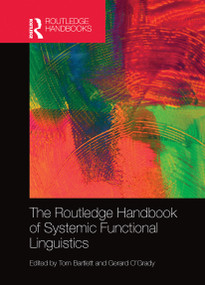 The Routledge Handbook of Systemic Functional Linguistics by Tom Bartlett, Gerard O'Grady, 9780367736491