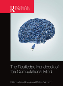 The Routledge Handbook of the Computational Mind by Mark Sprevak, Matteo Colombo, 9780367733667