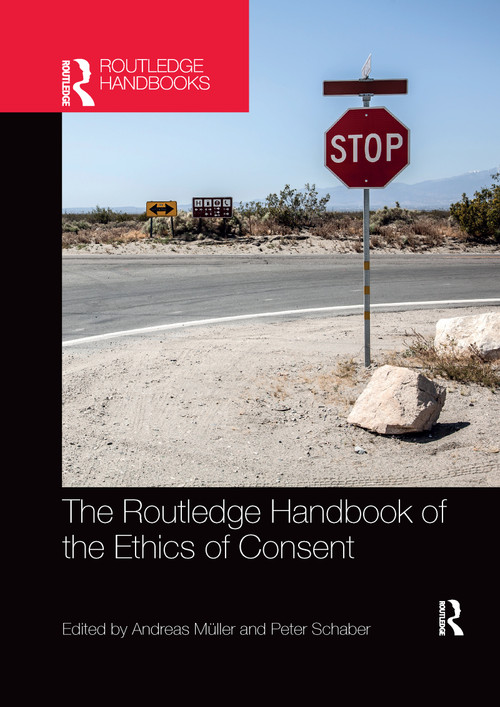 The Routledge Handbook of the Ethics of Consent by Peter Schaber, Andreas Müller, 9780367734336