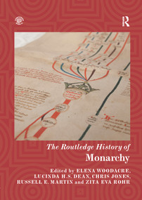 The Routledge History of Monarchy by Elena Woodacre, Lucinda H.S. Dean, Chris Jones, Zita Rohr, Russell Martin, 9780367727574