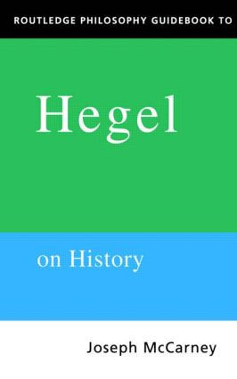 Routledge Philosophy Guidebook to Hegel on History by Joseph Mccarney, 9780415116961