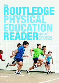 The Routledge Physical Education Reader by Richard Bailey, David Kirk, 9780415446013