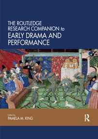 The Routledge Research Companion to Early Drama and Performance by Pamela King, 9780367736620