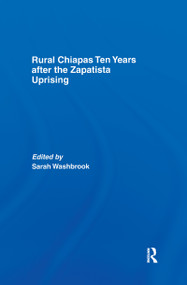 Rural Chiapas Ten Years after the Zapatista Uprising by Sarah Washbrook, 9781138985575