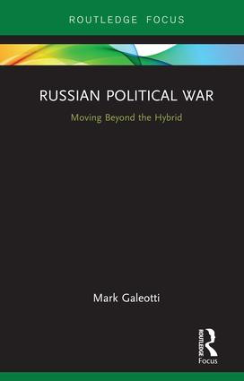 Russian Political War (Moving Beyond the Hybrid) by Mark Galeotti, 9781138335950